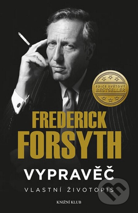 Kniha: Vypravěč: Vlastní životopis (Frederick Forsyth). Knižní klub, 2016 Kniha: Vypravěč: Vlastní životopis (Frederick Forsyth). Knižní klub, 2016