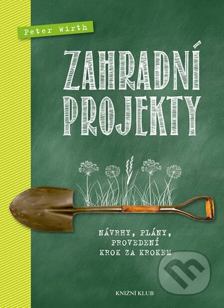 Kniha: Zahradní projekty (Peter Wirth). Knižní klub, 2016 Kniha: Zahradní projekty (Peter Wirth). Knižní klub, 2016