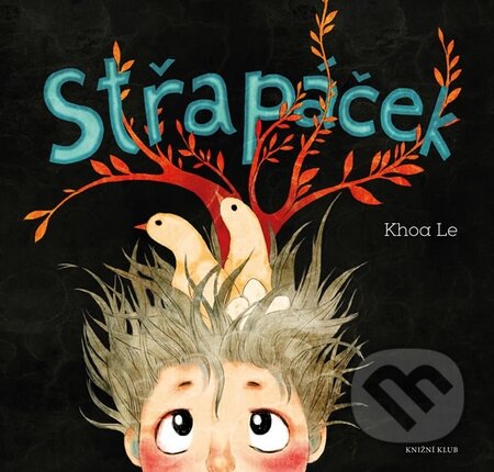 Kniha: Střapáček (Khoa Le). Knižní klub, 2016 Kniha: Střapáček (Khoa Le). Knižní klub, 2016
