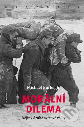 Kniha: Morální dilema (Michael Burleigh). Academia, 2016 Kniha: Morální dilema (Michael Burleigh). Academia, 2016