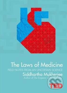 Kniha: The Laws of Medicine (Siddhartha Mukherjee). Simon & Schuster, 2015 Kniha: The Laws of Medicine (Siddhartha Mukherjee). Simon & Schuster, 2015