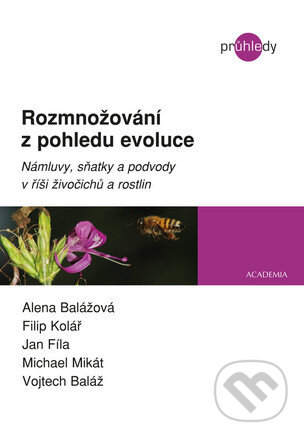 Kniha: Rozmnožování z pohledu evoluce (Alena Balážová). Academia, 2016 Kniha: Rozmnožování z pohledu evoluce (Alena Balážová). Academia, 2016