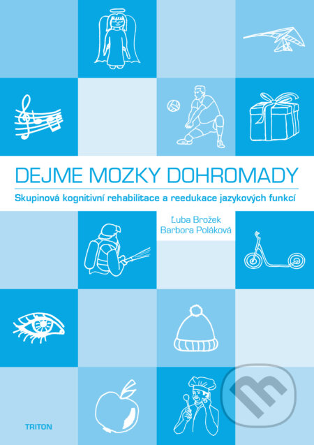 Kniha: Dejme mozky dohromady (2 sešity) (Barbora Poláková a Ľuba Brožek). Triton, 2016 Kniha: Dejme mozky dohromady (2 sešity) (Barbora Poláková a Ľuba Brožek). Triton, 2016