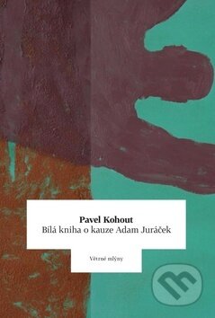 Kniha: Bílá kniha o kauze Adam Juráček (Pavel Kohout). Větrné mlýny, 2014 Kniha: Bílá kniha o kauze Adam Juráček (Pavel Kohout). Větrné mlýny, 2014