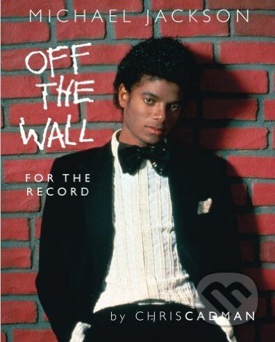 Kniha: Michael Jackson off the Wall for the Record (Chris Cadman). Createspace, 2016 Kniha: Michael Jackson off the Wall for the Record (Chris Cadman). Createspace, 2016