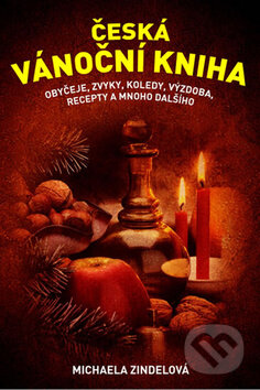 Kniha: Česká vánoční kniha (Michaela Zindelová). XYZ, 2010 Kniha: Česká vánoční kniha (Michaela Zindelová). XYZ, 2010