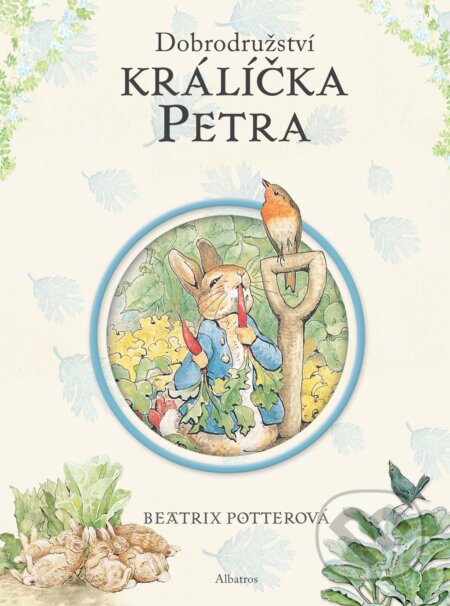 Kniha: Dobrodružství králíčka Petra (Beatrix Potter). Albatros CZ, 2011 Kniha: Dobrodružství králíčka Petra (Beatrix Potter). Albatros CZ, 2011