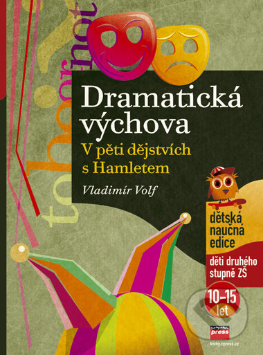Kniha: Dramatická výchova (Vladimír Volf). Edika, 2006 Kniha: Dramatická výchova (Vladimír Volf). Edika, 2006