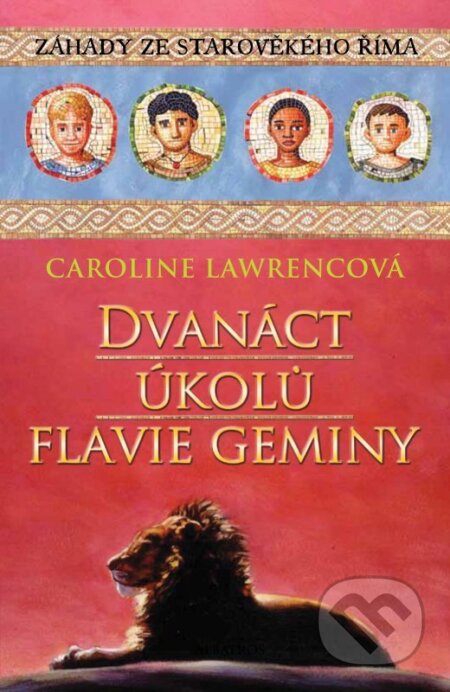 Kniha: Dvanáct úkolů Flavie Geminy (Caroline Lawrencová). Albatros CZ, 2010 Kniha: Dvanáct úkolů Flavie Geminy (Caroline Lawrencová). Albatros CZ, 2010