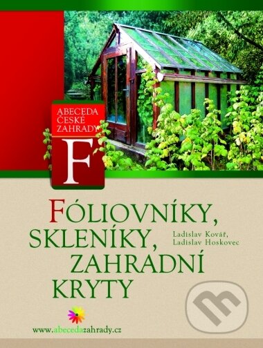 Kniha: Foliovníky, skleníky a zahradní kryty (Ladislav Hoskovec a Ladislav Kovář). CPRESS, 2005 Kniha: Foliovníky, skleníky a zahradní kryty (Ladislav Hoskovec a Ladislav Kovář). CPRESS, 2005