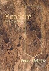 Kniha: Meandre (Fedor Matejov). Ústav slovenskej literatúry SAV, 2015 Kniha: Meandre (Fedor Matejov). Ústav slovenskej literatúry SAV, 2015