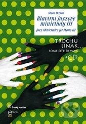 Kniha: Klavírní jazzové minietudy III. / Jazz minietudes for Piano III. (Milan Dvořák). Český rozhlas, 2015 Kniha: Klavírní jazzové minietudy III. / Jazz minietudes for Piano III. (Milan Dvořák). Český rozhlas, 2015