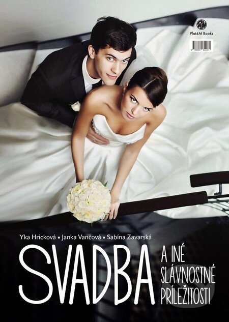 Kniha: Svadba (Janka Vančová, Sabína Zavarská a Yka Hricková). Plat4M Books, 2016 Kniha: Svadba (Janka Vančová, Sabína Zavarská a Yka Hricková). Plat4M Books, 2016