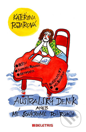 Kniha: Australský deník aneb mé soukromé pohromy (Kateřina Pojarová). BELETRIS, 2016 Kniha: Australský deník aneb mé soukromé pohromy (Kateřina Pojarová). BELETRIS, 2016