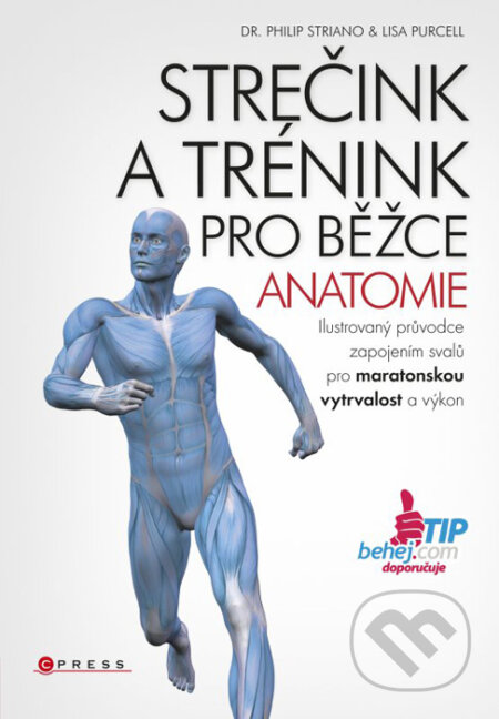 Kniha: Strečink a trénink pro běžce (Lisa Purcell a Philip Striano). CPRESS, 2016 Kniha: Strečink a trénink pro běžce (Lisa Purcell a Philip Striano). CPRESS, 2016