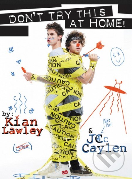 Kniha: Don't Try This at Home! (Jc Caylen a Kian Lawley). HarperCollins, 2016 Kniha: Don't Try This at Home! (Jc Caylen a Kian Lawley). HarperCollins, 2016