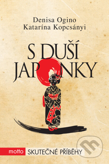 Kniha: S duší Japonky (Denisa Ogino a Katarína Kopcsányi). Motto, 2016 Kniha: S duší Japonky (Denisa Ogino a Katarína Kopcsányi). Motto, 2016