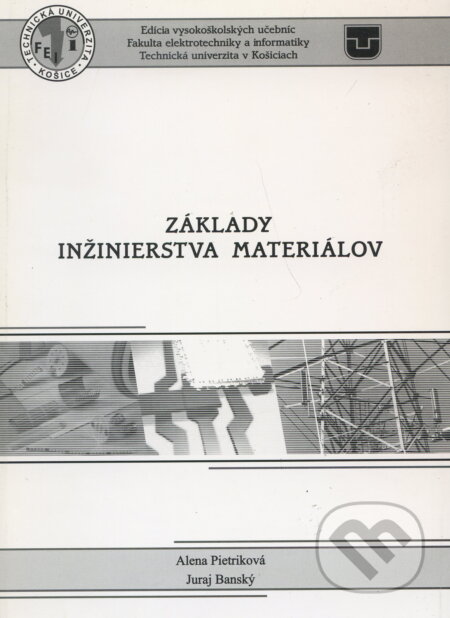 Kniha: Základy inžinierstva materiálov (Alena Pietriková). Elfa, 2007 Kniha: Základy inžinierstva materiálov (Alena Pietriková). Elfa, 2007