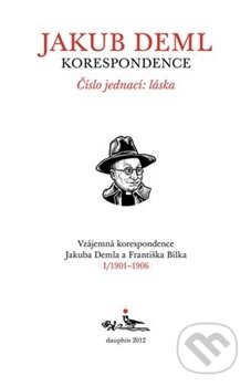 Kniha: Číslo jednací: láska (Kniha I. 1901-1906) (František Bílek). Dauphin, 2013 Kniha: Číslo jednací: láska (Kniha I. 1901-1906) (František Bílek). Dauphin, 2013