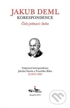 Kniha: Číslo jednací: láska (Kniha II. 1912-1928) (František Bílek). Dauphin, 2013 Kniha: Číslo jednací: láska (Kniha II. 1912-1928) (František Bílek). Dauphin, 2013