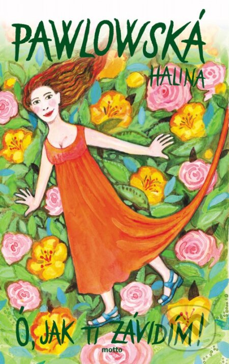 Kniha: Ó, jak ti závidím (Halina Pawlowská). Motto, 2016 Kniha: Ó, jak ti závidím (Halina Pawlowská). Motto, 2016