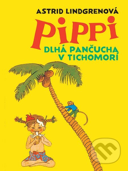 Kniha: Pippi Dlhá pančucha v Tichomorí (Astrid Lindgren). Slovart, 2016 Kniha: Pippi Dlhá pančucha v Tichomorí (Astrid Lindgren). Slovart, 2016