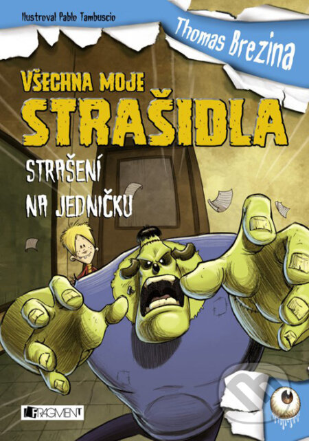 Kniha: Všechna moje strašidla: Strašení na jedničku (Thomas C. Brezina). Nakladatelství Fragment, 2016 Kniha: Všechna moje strašidla: Strašení na jedničku (Thomas C. Brezina). Nakladatelství Fragment, 2016