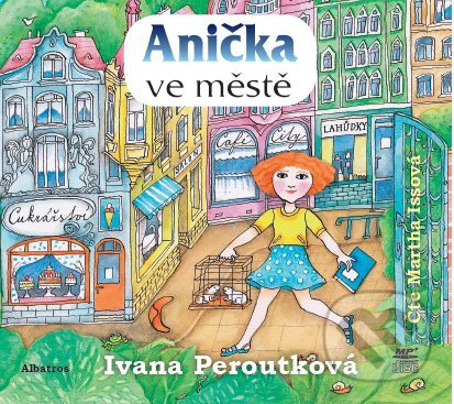 Audiokniha: Anička ve městě (Ivana Peroutková). Albatros CZ, 2016 Audiokniha: Anička ve městě (Ivana Peroutková). Albatros CZ, 2016