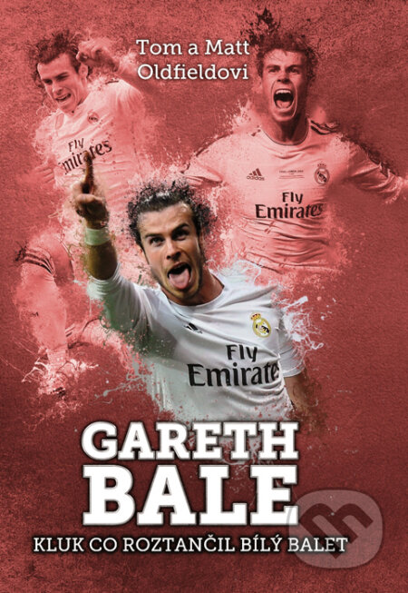Kniha: Gareth Bale (Matt Oldfield a Tom Oldfield). XYZ, 2016 Kniha: Gareth Bale (Matt Oldfield a Tom Oldfield). XYZ, 2016