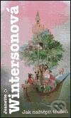 Kniha: Jak naštěpit třešeň (Jeanette Winterson). Argo, 2004 Kniha: Jak naštěpit třešeň (Jeanette Winterson). Argo, 2004