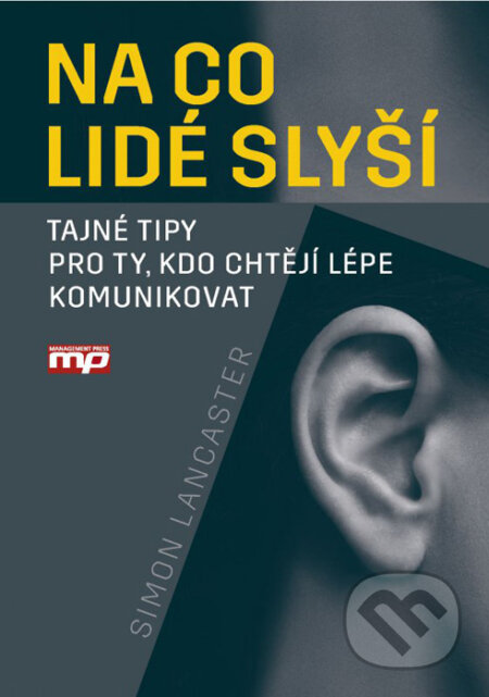 Kniha: Na co lidé slyší (Simon Lancaster). Management Press, 2016 Kniha: Na co lidé slyší (Simon Lancaster). Management Press, 2016