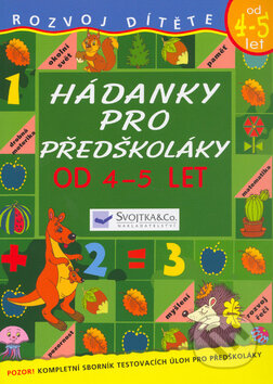 Kniha: Hádanky pro předškoláky od 4-5 let (Svojtka&Co.). Svojtka&Co., 2006 Kniha: Hádanky pro předškoláky od 4-5 let (Svojtka&Co.). Svojtka&Co., 2006