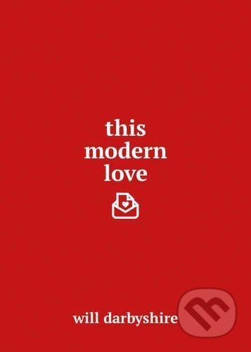 Kniha: This Modern Love (Will Darbyshire). Century, 2016 Kniha: This Modern Love (Will Darbyshire). Century, 2016