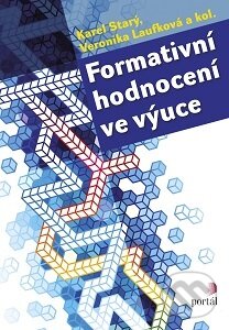 Kniha: Formativní hodnocení ve výuce (Karel Starý a Veronika Laufková). Portál, 2016 Kniha: Formativní hodnocení ve výuce (Karel Starý a Veronika Laufková). Portál, 2016