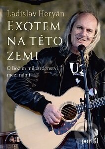 Kniha: Exotem na této zemi (Ladislav Heryán). Portál, 2016 Kniha: Exotem na této zemi (Ladislav Heryán). Portál, 2016
