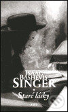 Kniha: Staré lásky (Isaac Bashevis Singer). Argo, 2000 Kniha: Staré lásky (Isaac Bashevis Singer). Argo, 2000