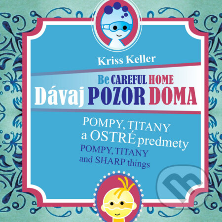 E-kniha: Dávaj pozor doma - Pompy, Titany a ostré predmety (Kriss Keller). František Kučera E-kniha: Dávaj pozor doma - Pompy, Titany a ostré predmety (Kriss Keller). František Kučera