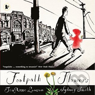 Footpath Flowers - JonArno Lawson, Walker books, 2016