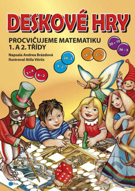 Kniha: Deskové hry: Procvičujeme matematiku 1. a 2. třídy ZŠ (Andrea Brázdová). Edika, 2016 Kniha: Deskové hry: Procvičujeme matematiku 1. a 2. třídy ZŠ (Andrea Brázdová). Edika, 2016