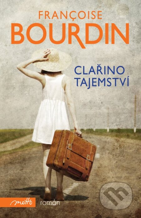 Kniha: Clařino tajemství (Francoise Bourdin). Motto, 2018 Kniha: Clařino tajemství (Francoise Bourdin). Motto, 2018