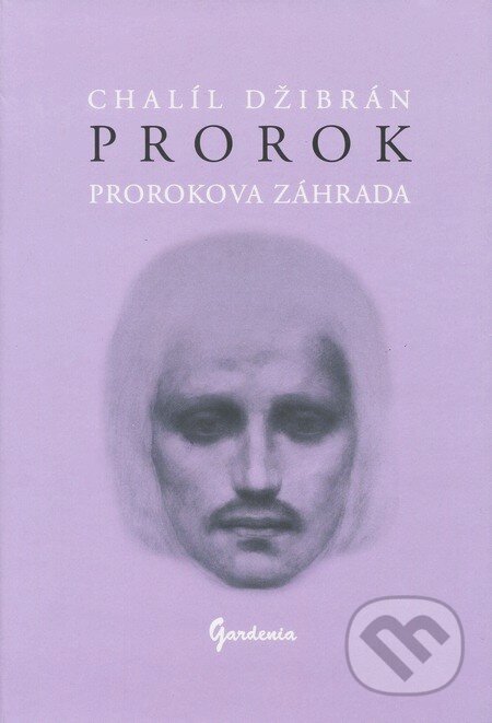 Kniha: Prorok, Prorokova záhrada (Chalíl Džibrán). Gardenia, 2016 Kniha: Prorok, Prorokova záhrada (Chalíl Džibrán). Gardenia, 2016
