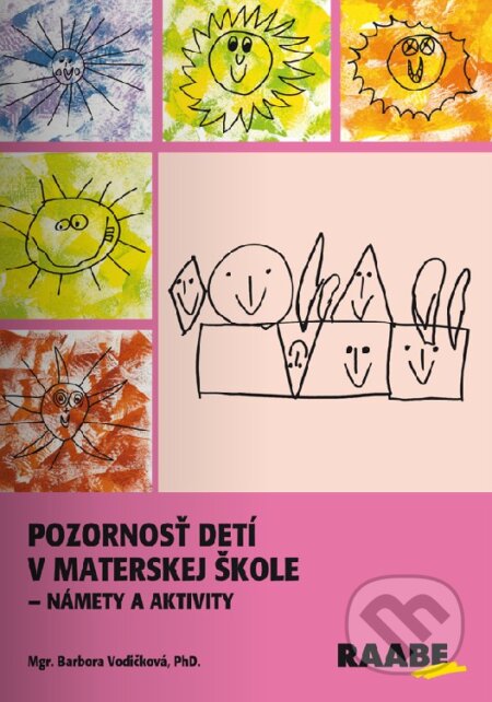 Kniha: Pozornosť detí v materskej škole (Barbora Vodičková). Raabe, 2016 Kniha: Pozornosť detí v materskej škole (Barbora Vodičková). Raabe, 2016