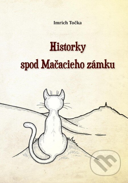Kniha: Historky spod Mačacieho zámku (Imrich Točka). Imrich Točka, 2016 Kniha: Historky spod Mačacieho zámku (Imrich Točka). Imrich Točka, 2016