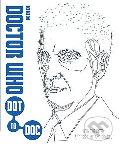 Kniha: Doctor Who: Dot-to-Doc (BBC Books). BBC Books, 2016 Kniha: Doctor Who: Dot-to-Doc (BBC Books). BBC Books, 2016