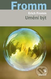 Kniha: Umění být (Erich Fromm). Portál, 2016 Kniha: Umění být (Erich Fromm). Portál, 2016