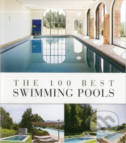 Kniha: The 100 Best Swimming Pools (Wim Pauwels). Beta-Plus, 2012 Kniha: The 100 Best Swimming Pools (Wim Pauwels). Beta-Plus, 2012