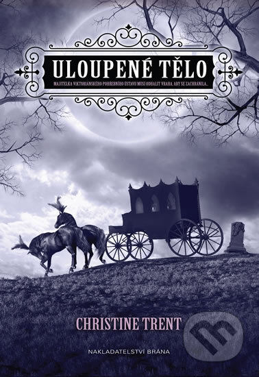 Kniha: Uloupené tělo (Christine Trent). Brána, 2016 Kniha: Uloupené tělo (Christine Trent). Brána, 2016