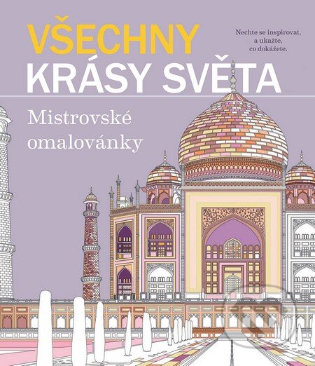 Kniha: Všechny krásy světa (Slovart CZ). Slovart CZ, 2016 Kniha: Všechny krásy světa (Slovart CZ). Slovart CZ, 2016