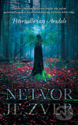Kniha: Netvor je zver (Peternelle van Arsdale). Slovart, 2017 Kniha: Netvor je zver (Peternelle van Arsdale). Slovart, 2017