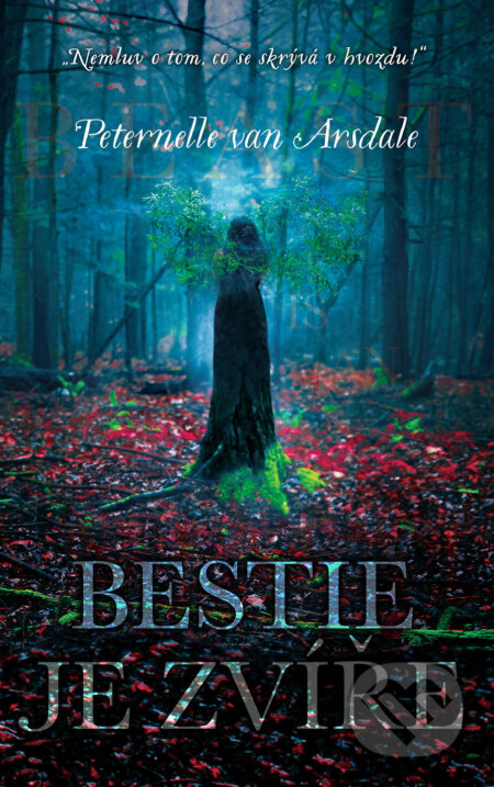 Kniha: Bestie je zvíře (Peternelle van Arsdale). Slovart CZ, 2017 Kniha: Bestie je zvíře (Peternelle van Arsdale). Slovart CZ, 2017